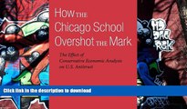 Read Book How the Chicago School Overshot the Mark: The Effect of Conservative Economic Analysis