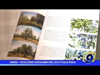 Descargar video: Andria  | Eccellenze agroalimentari, ecco Puglia Sveva