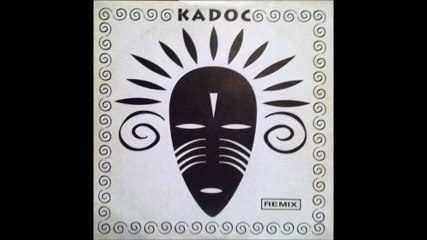 Kadoc - You Got To Be There (Remix) (A1)