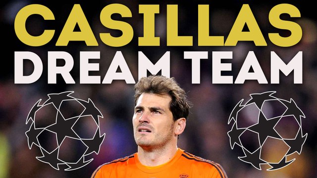 Le onze de rêve de Champions League d'Iker Casillas