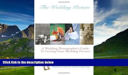 Best Price The Wedding Picture: A Wedding Photographer s Guide To Getting Great Wedding Pictures