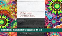 PDF [DOWNLOAD] Debating Euthanasia (Debating Law) BOOK ONLINE