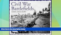 Read Online James Campi Jr. Civil War Battlefields Then and Now (Then   Now Thunder Bay) Full Book