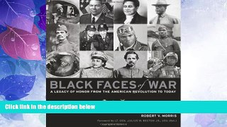 Online Robert V. Morris Black Faces of War: A Legacy of Honor from the American Revolution to