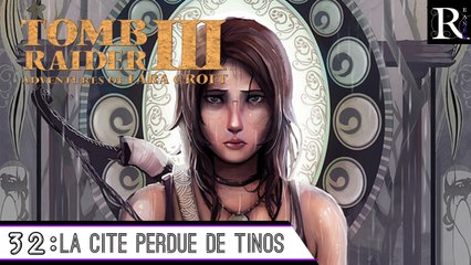 Épopée : Tomb Raider III ( part 32 )