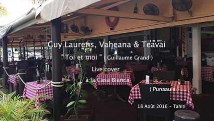 Toi et moi - Guy Laurens, Vaheana & Teavai (Live cover)