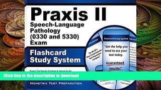Read Book Praxis II Speech-Language Pathology (0330 and 5330) Exam Flashcard Study System: Praxis