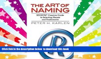 PDF [DOWNLOAD] The Art of Naming: NEONYM Creative Guide to Selecting Names and Trademarks