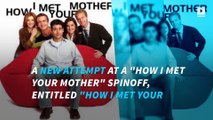 Another attempt at a 'How I Met Your Mother' spinoff is in the works