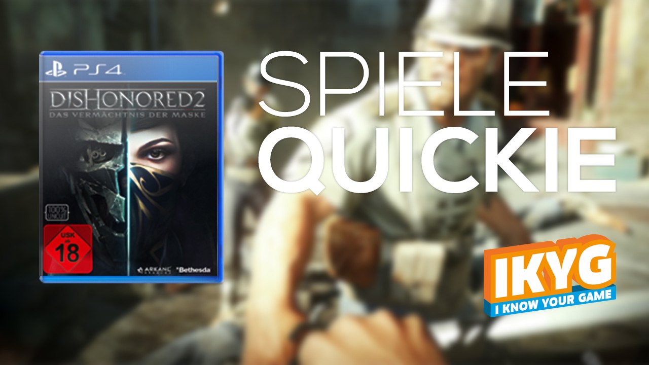 Der Spiele-Quickie - Dishonored 2