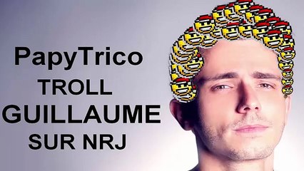 Quand je troll... GUILLAUME RADIO 2.0 sur NRJ
