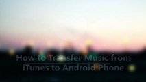 iTunes Music to Android - How to Transfer Music from iTunes to Android Phone