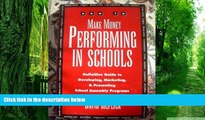 Buy NOW  How to Make Money Performing in Schools: The Definitive Guide to Developing, Marketing,