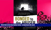 BEST PDF  Bonded to the Abuser: How Victims Make Sense of Childhood Abuse BOOK ONLINE