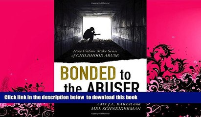 BEST PDF  Bonded to the Abuser: How Victims Make Sense of Childhood Abuse BOOK ONLINE