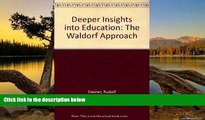 Buy Rudolf Steiner Deeper Insights into Education: The Waldorf Approach Full Book Download