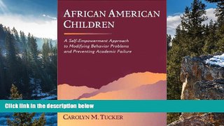 Online Carolyn M. Tucker African American Children: A Self-Empowerment Approach to Modifying
