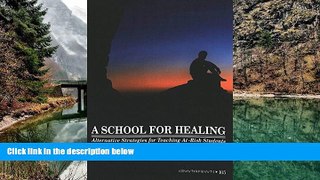 Online Rosa L. Kennedy A School for Healing: Alternative Strategies for Teaching At-Risk Students