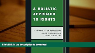 Read Book A Holistic Approach to Rights: Affirmative Action, Reproductive Rights, Censorship, and