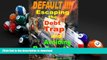 Hardcover DEFAULT !!!  Escaping the Debt Trap and Avoiding Bankruptcy