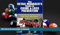 Read Book The Retail Manager s Guide to Crime   Loss Prevention: Protecting Your Business from