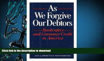 Read Book As We Forgive Our Debtors: Bankruptcy and Consumer Credit in America On Book