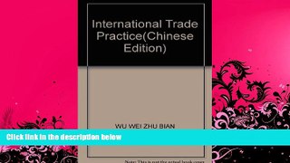 Best Price International Trade Practice(Chinese Edition) WU WEI ZHU BIAN For Kindle