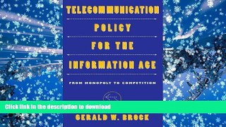 Read Book Telecommunication Policy for the Information Age: From Monopoly to Competition On Book