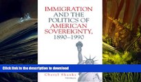 READ Immigration and the Politics of American Sovereignty, 1890-1990