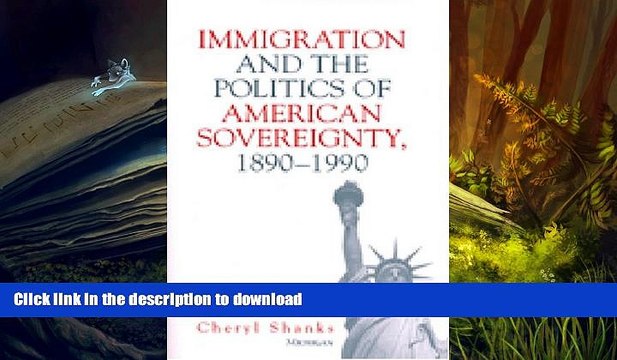 READ Immigration and the Politics of American Sovereignty, 1890-1990
