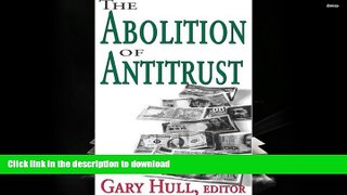 Read Book The Abolition of Antitrust On Book