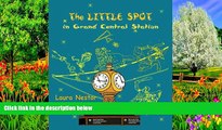Buy Laura Nestor The Little Spot in Grand Central Station: a New York story Full Book Epub