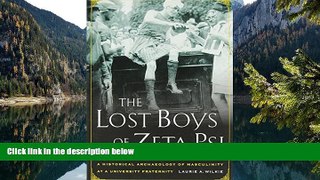 Buy Laurie A. Wilkie The Lost Boys of Zeta Psi: A Historical Archaeology of Masculinity at a