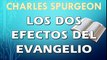 Los dos efectos del Evangelio | CHARLES SPURGEON | PREDICACION EXPOSITIVA | PREDICAS CRISTIANAS