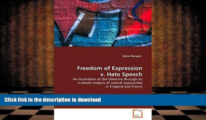Read Book Freedom of Expression v. Hate Speech: An illustration of the Dilemma through an in-depth