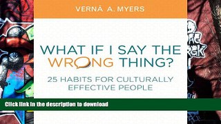 Free [PDF] What if I Say the Wrong Thing?: 25 Habits for Culturally Effective People