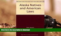 Read Book Alaska Natives and American Laws