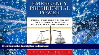 READ Emergency Presidential Power: From the Drafting of the Constitution to the War on Terror