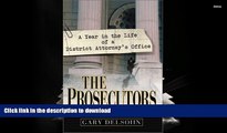 READ The Prosecutors: A Year in the Life of a District Attorney s Office On Book