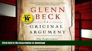 Read Book The Original Argument: The Federalists  Case for the Constitution, Adapted for the 21st