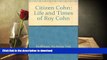 Epub Citizen Cohn: The Life and Times of Roy Cohn On Book