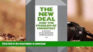 Pre Order The New Deal and the Problem of Monopoly: A Study in Economic Ambivalence On Book