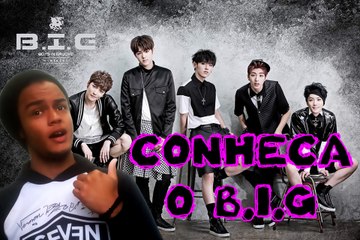 b.i.g - CONHECENDO GRUPOS #09