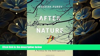FREE [DOWNLOAD] After Nature: A Politics for the Anthropocene Jedediah Purdy For Ipad