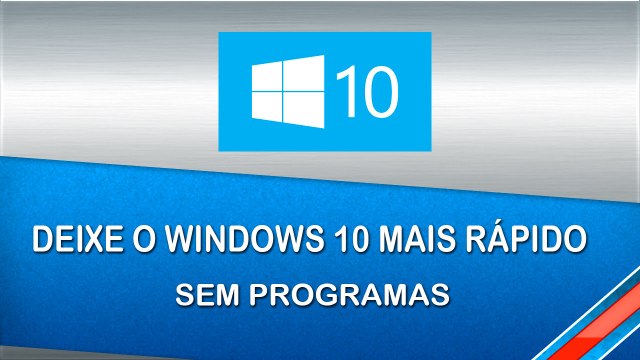 COMO DEIXAR O WINDOWS 10 MAIS RÁPIDO E OTIMIZADO COMPLETO