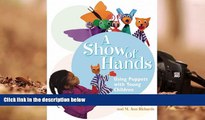 Audiobook  A Show of Hands: Using Puppets with Young Children Full Book