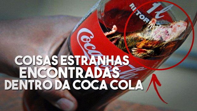 5 coisas estranhas encontradas dentro da coca cola
