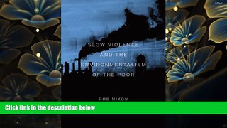 READ book Slow Violence and the Environmentalism of the Poor Rob Nixon For Ipad