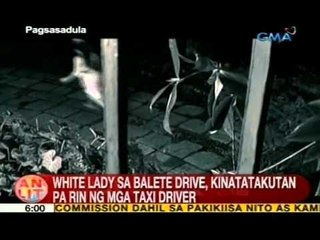 UB: White lady sa Balete Drive, QC, kinatatakutan pa rin ng mga taxi driver