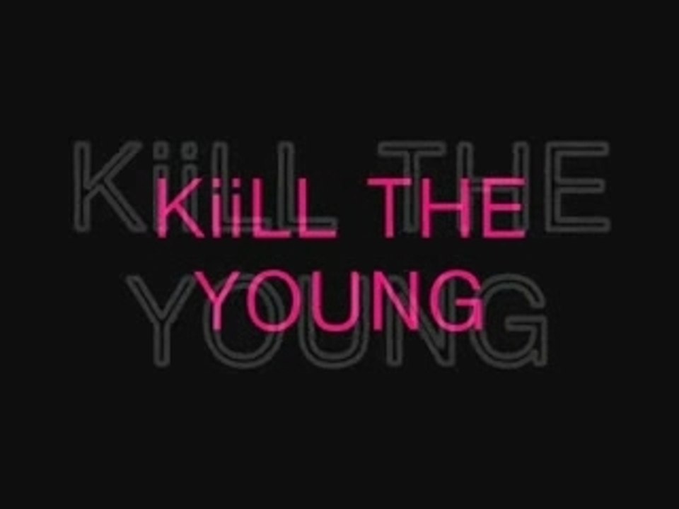 KiiLL THE YOUNG